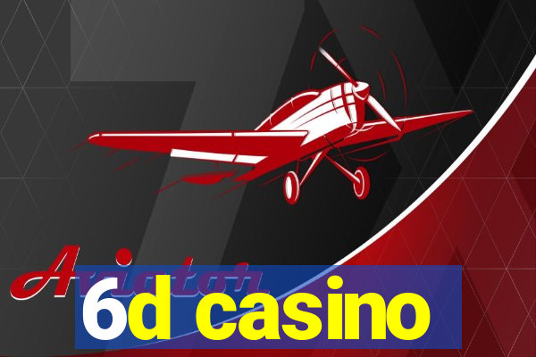 6d casino